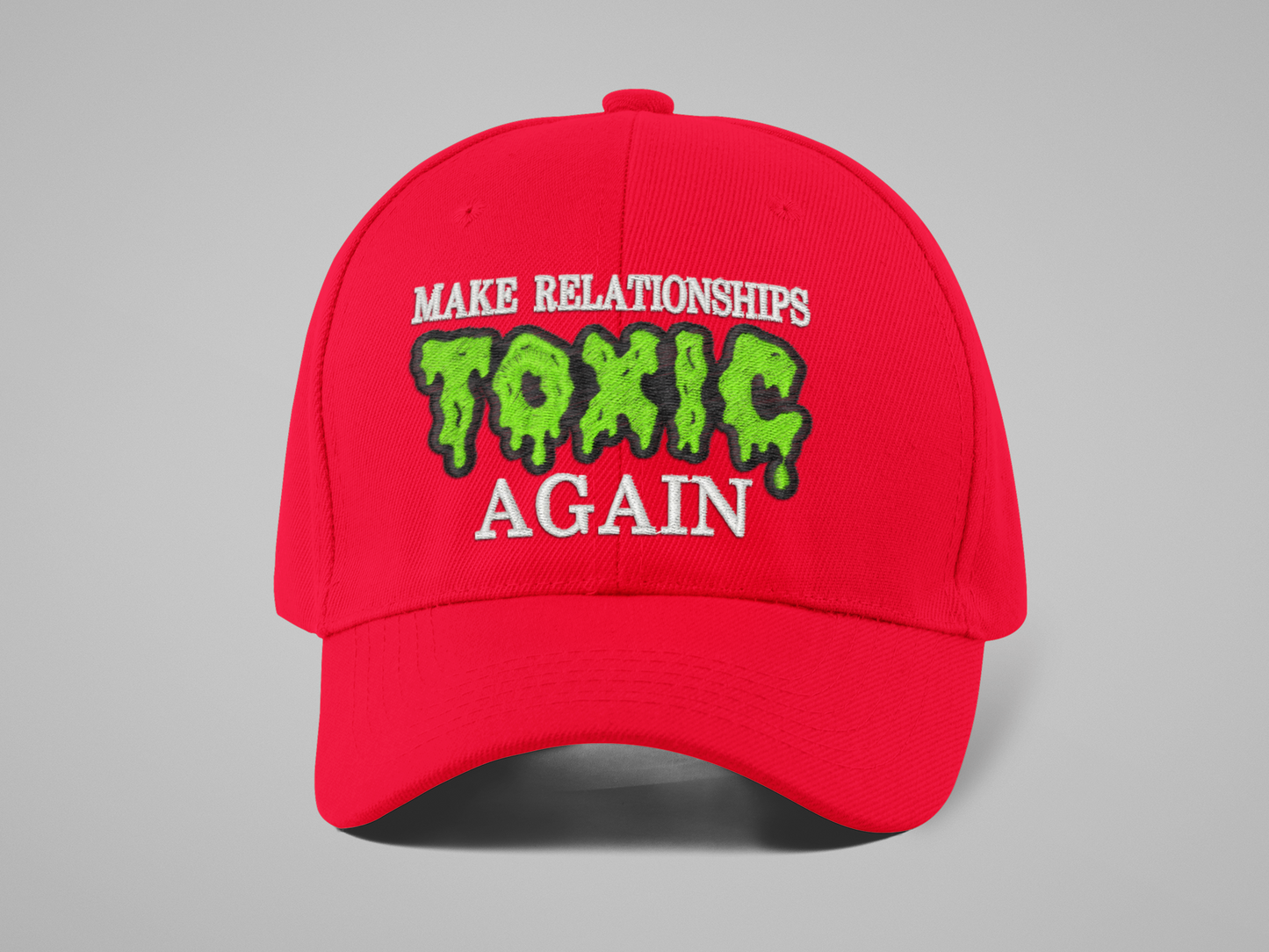 "Make Relationships Toxic Again" Cap – Edgy Statement Hat