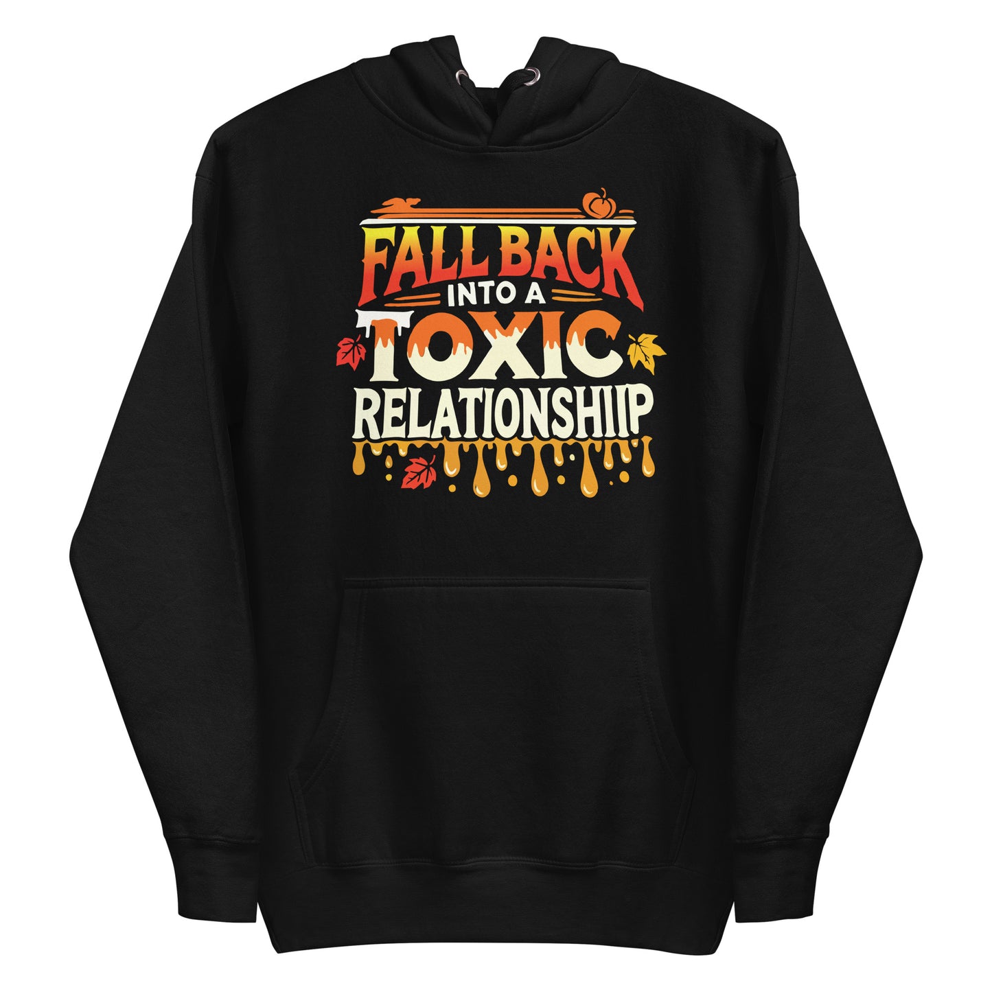 Fall Back into a Toxic Relationship" Graphic Hoodie – Limited Edition Fall Collection