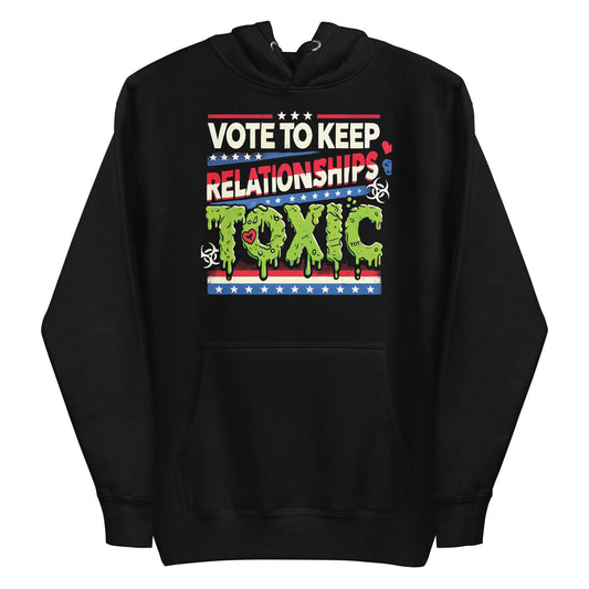 Vote for Toxic Love: Limited Edition Hoodie